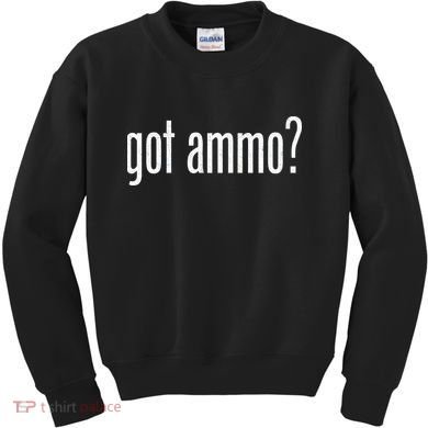 Got Ammo? Kids Sweatshirt