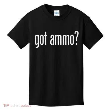 Got Ammo? Kids T-Shirt