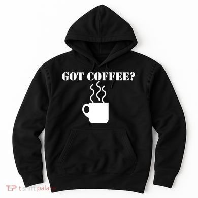 Got Coffee? Hoodie