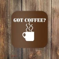 Got Coffee? Coaster thumb 0