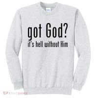 Got God It's Hell Without Him Sweatshirt thumb 0