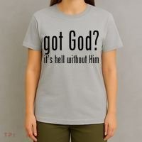 Got God It's Hell Without Him T-Shirt thumb 4