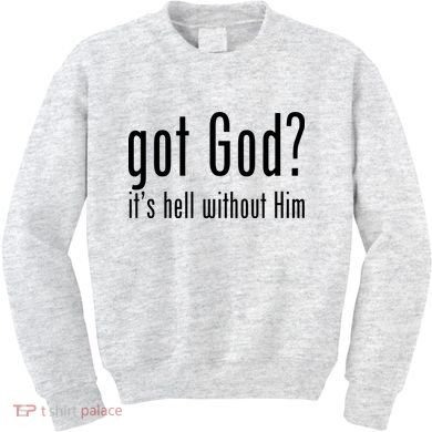 Got God It's Hell Without Him Kids Sweatshirt