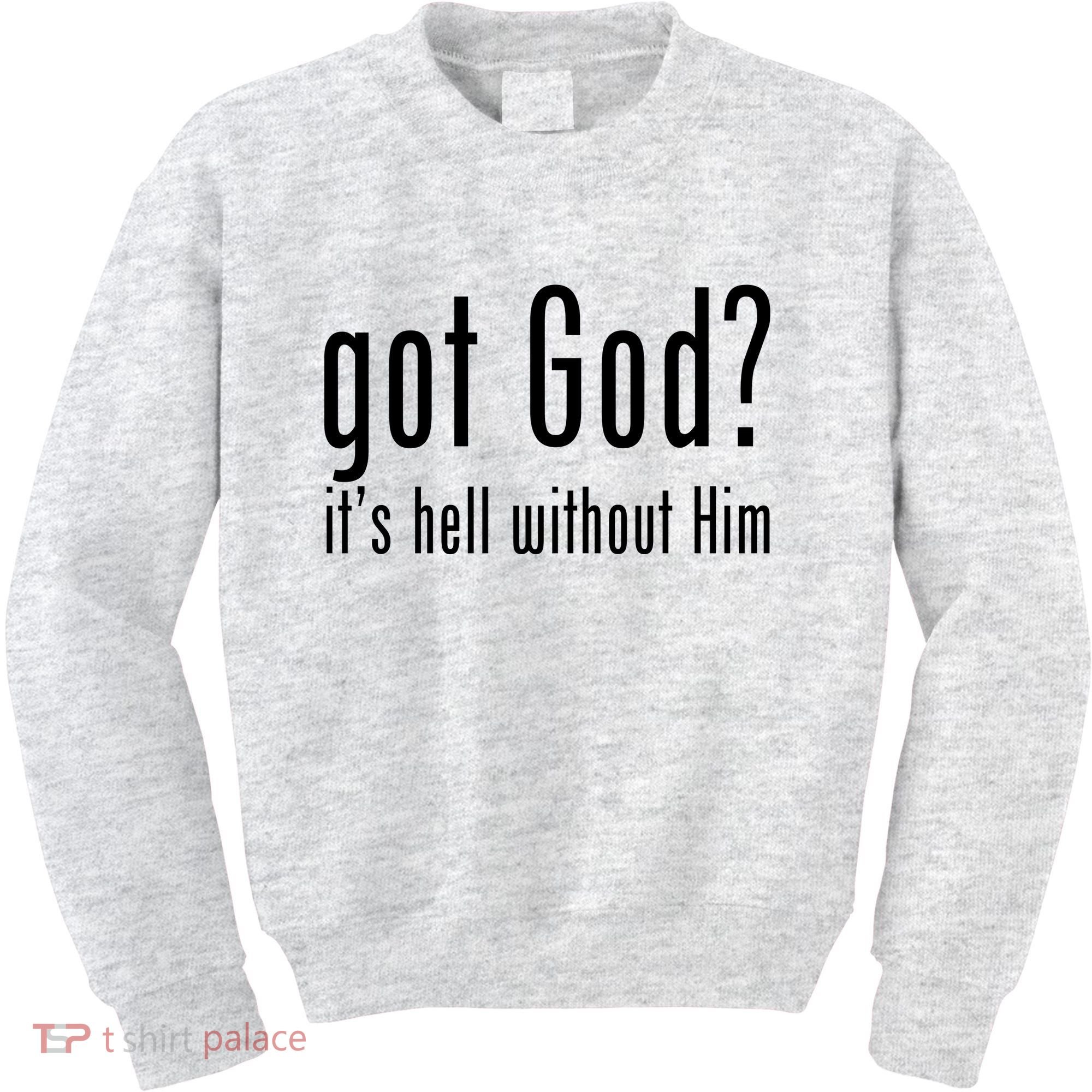 Got God It's Hell Without Him Kids Sweatshirt