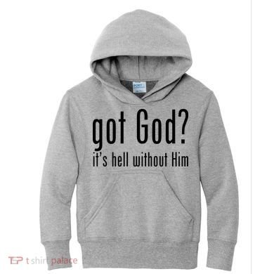 Got God It's Hell Without Him Kids Hoodie