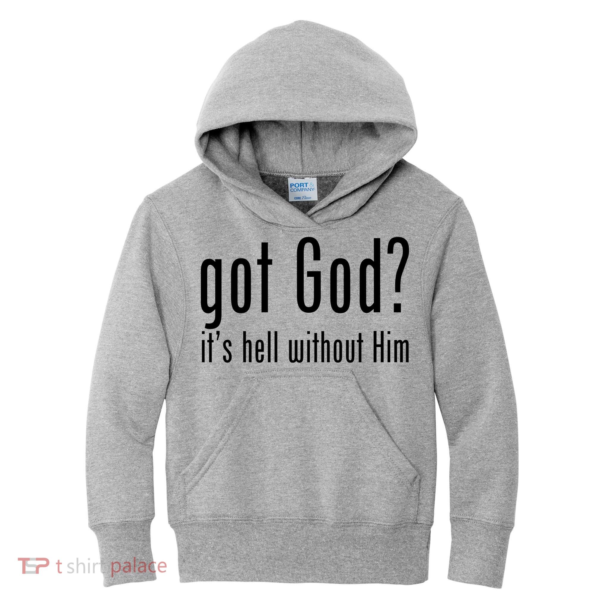 Got God It's Hell Without Him Kids Hoodie