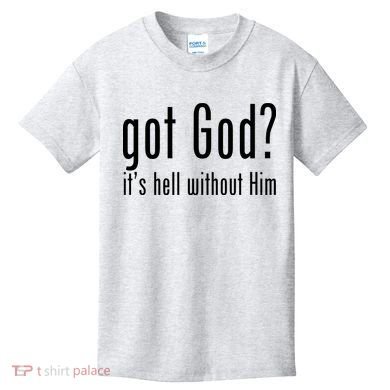 Got God It's Hell Without Him Kids T-Shirt