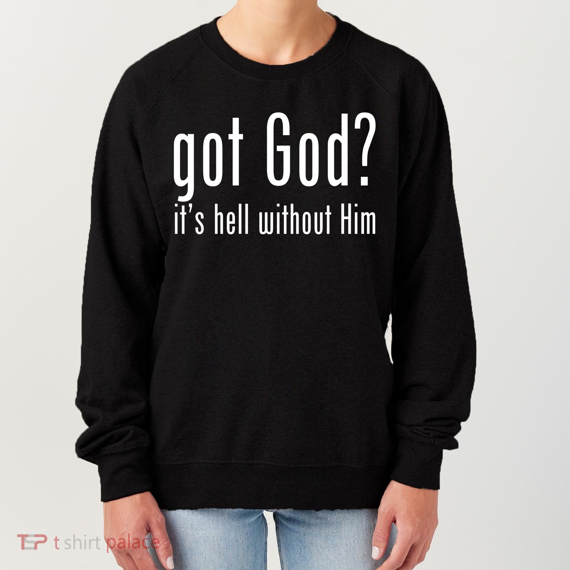 Got God It's Hell Without Him Women's Sweatshirt