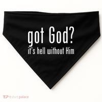 Got God It's Hell Without Him USA-Made Doggie Bandana thumb 0