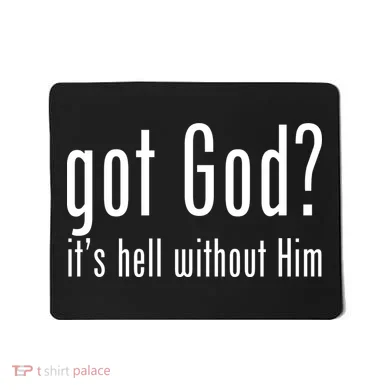 Got God It's Hell Without Him Mousepad