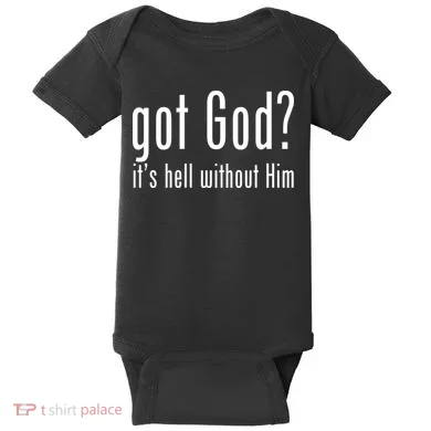 Got God It's Hell Without Him Baby Bodysuit