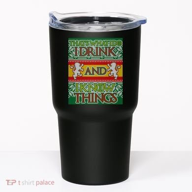 GOT I Drink and I Know Things Ugly Christmas Tumbler