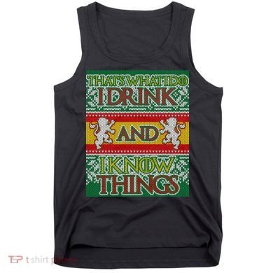 GOT I Drink and I Know Things Ugly Christmas Tank Top