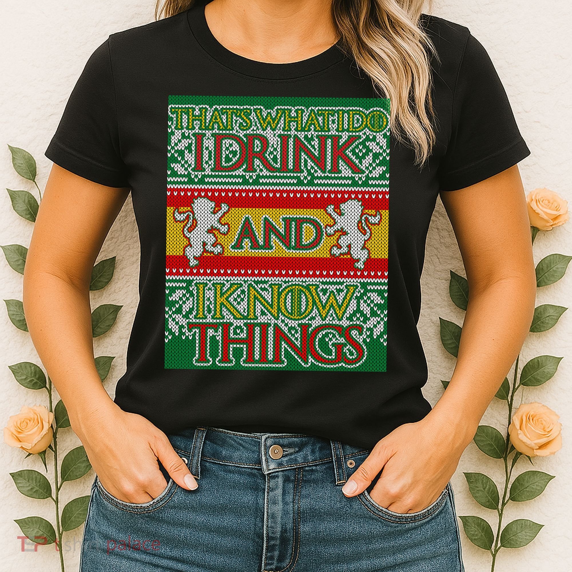 GOT I Drink and I Know Things Ugly Christmas Women's T-Shirt