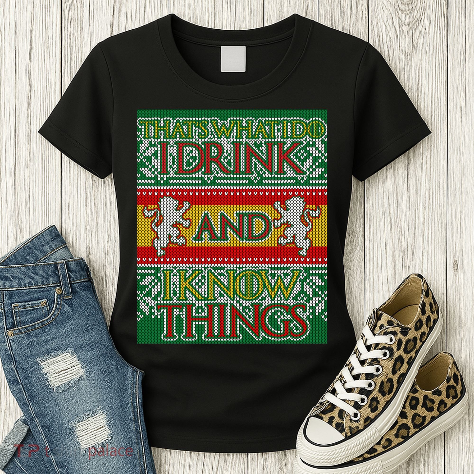 GOT I Drink and I Know Things Ugly Christmas Women's T-Shirt