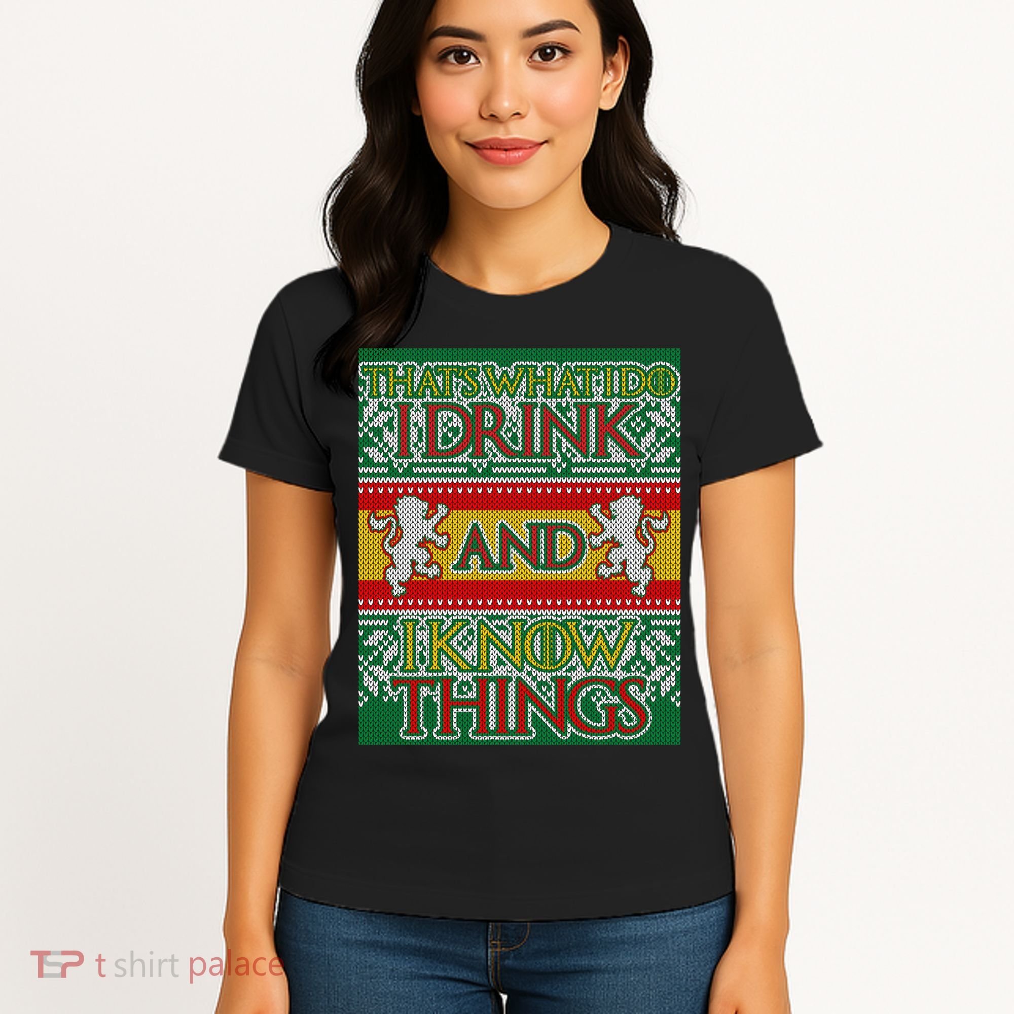 GOT I Drink and I Know Things Ugly Christmas Women's T-Shirt