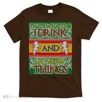 GOT I Drink and I Know Things Ugly Christmas T-Shirt thumb 0