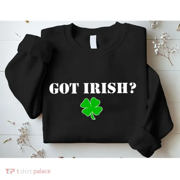 Got Irish? Cloverleaf Sweatshirt