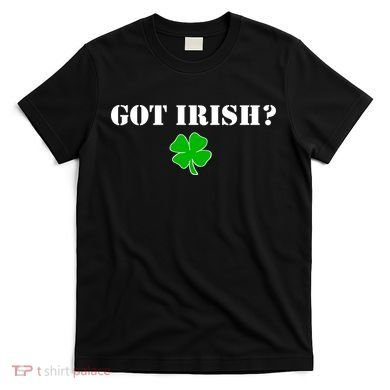 Got Irish? Cloverleaf T-Shirt