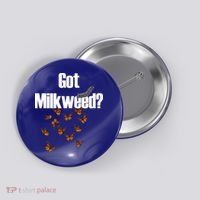 Got Milkweed? Button thumb 0