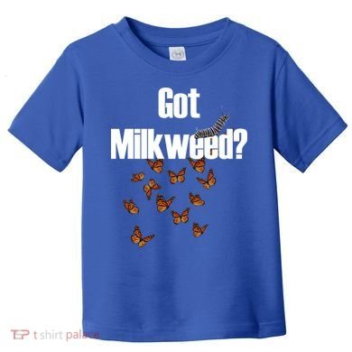 Got Milkweed? Toddler T-Shirt