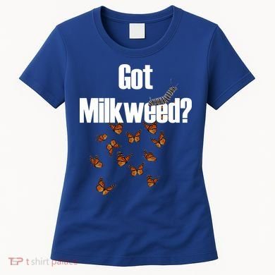 Got Milkweed? Women's T-Shirt