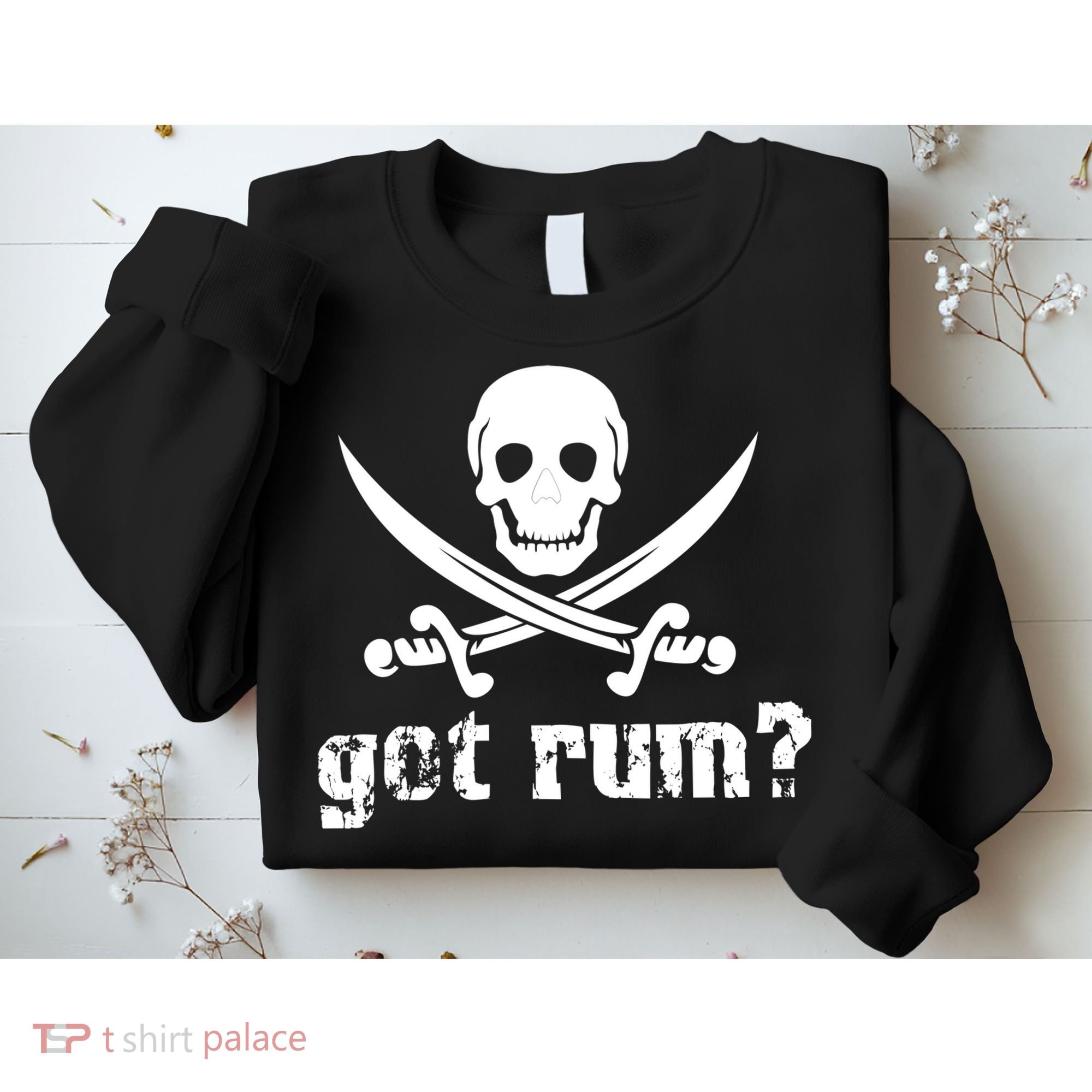 Got Rum? Sweatshirt