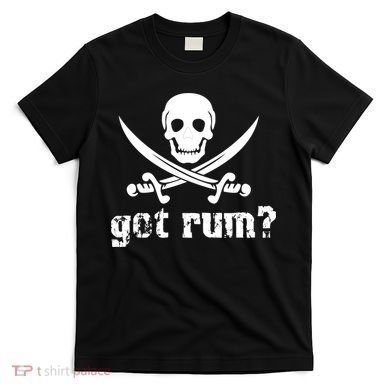 Got Rum? T-Shirt