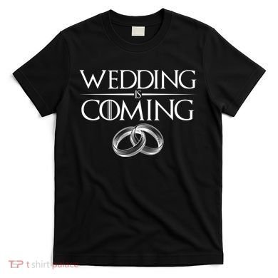 GOT Wedding is Coming T-Shirt