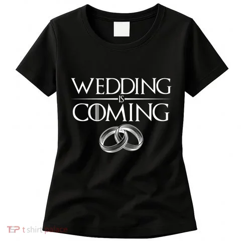 GOT Wedding is Coming Women's T-Shirt in the selected color