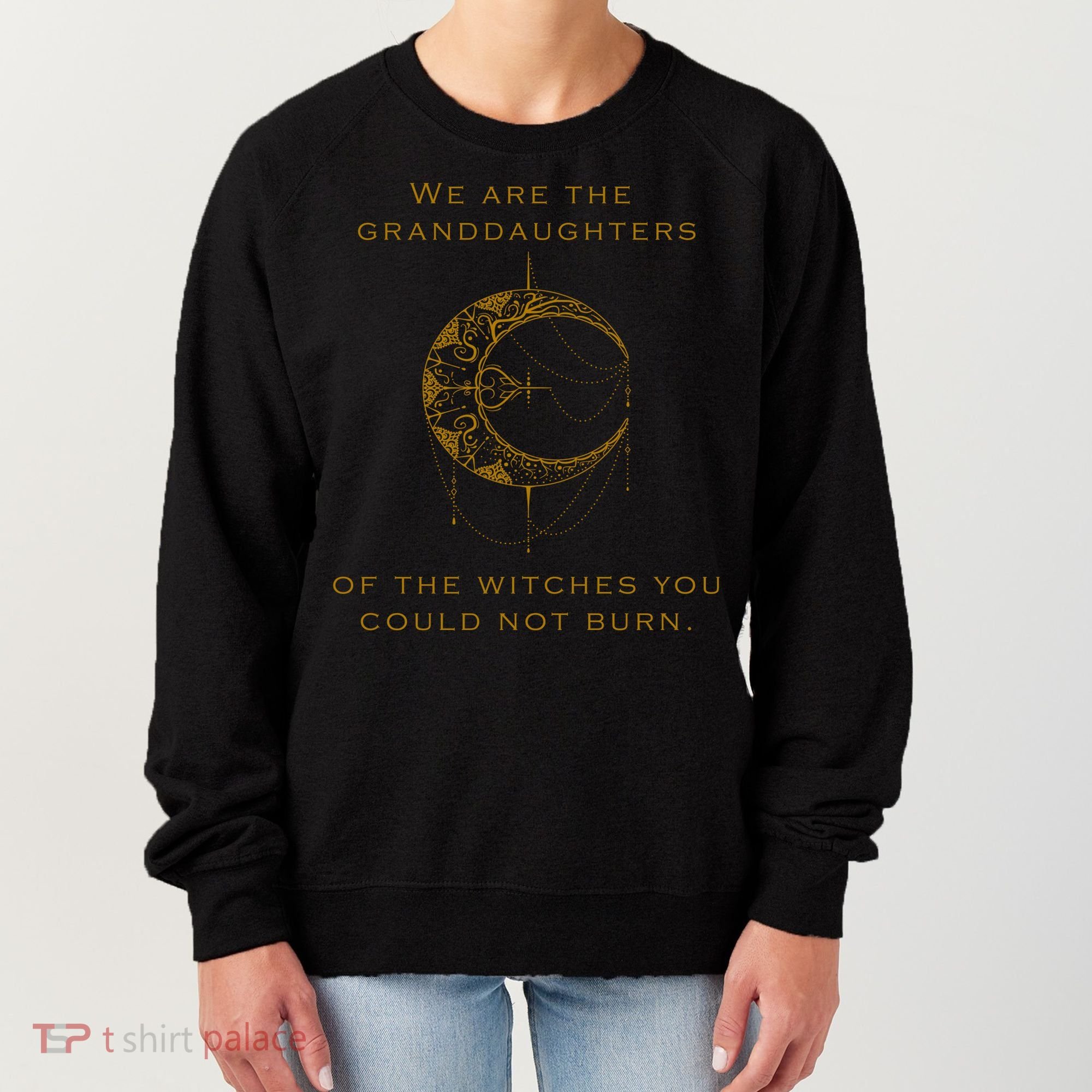 Granddaughters Of The Witches You Could Not Burn Women's Sweatshirt