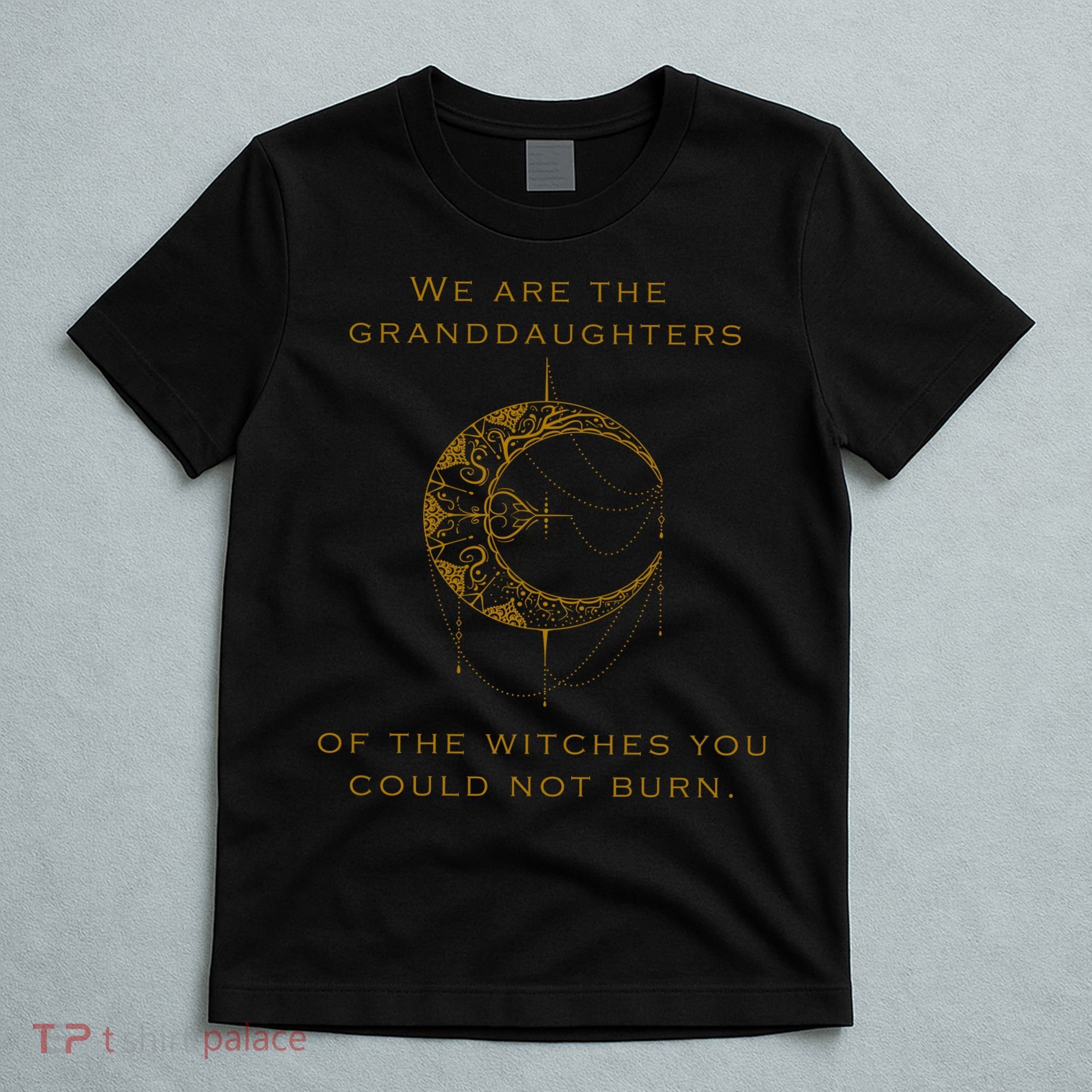 Granddaughters Of The Witches You Could Not Burn T-Shirt