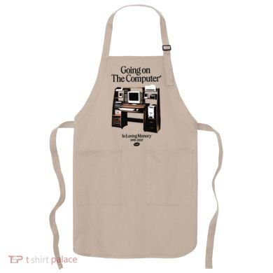 Going On The Computer In Loving Memory 1995 2007 Apron