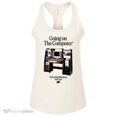 Going On The Computer In Loving Memory 1995 2007 Women's Tank Top