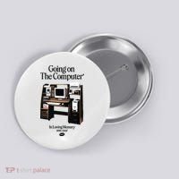 Going On The Computer In Loving Memory 1995 2007 Button thumb 0