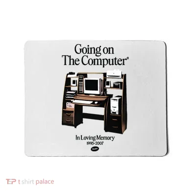 Going On The Computer In Loving Memory 1995 2007 Mousepad