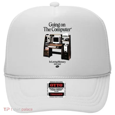 Going On The Computer In Loving Memory 1995 2007 Hat