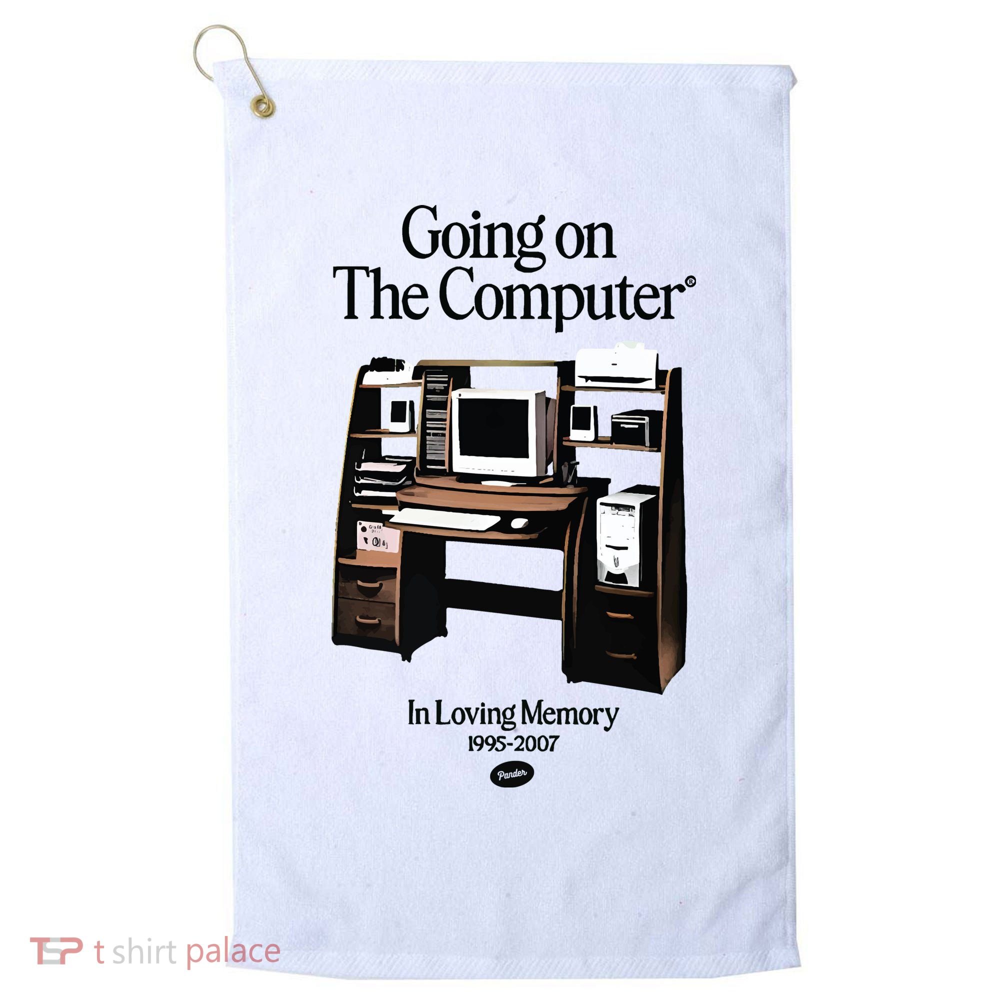 Going On The Computer In Loving Memory 1995 2007 Golf Towel
