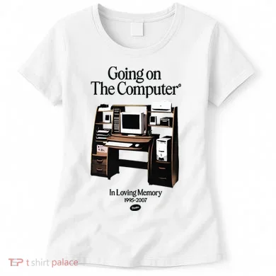Going On The Computer In Loving Memory 1995 2007 Women's T-Shirt