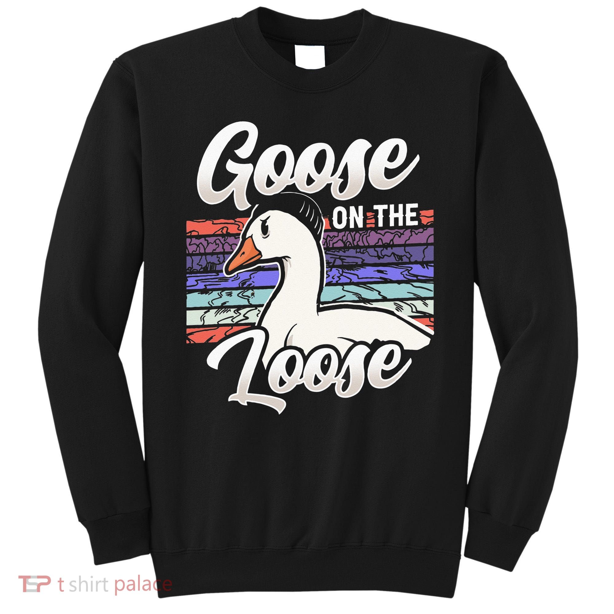 Goose On The Loose Animal Geese Owner Lover Sweatshirt