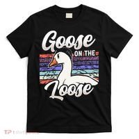 Goose On The Loose Animal Geese Owner Lover T-Shirt thumb 0