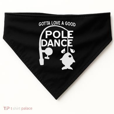 Gotta Love A Good Pole Dance Fishing USA-Made Doggie Bandana
