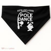 Gotta Love A Good Pole Dance Fishing USA-Made Doggie Bandana thumb 0