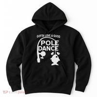 Gotta Love A Good Pole Dance Fishing Hoodie thumb 0