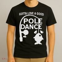 Gotta Love A Good Pole Dance Fishing T-Shirt thumb 3