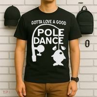 Gotta Love A Good Pole Dance Fishing T-Shirt thumb 6