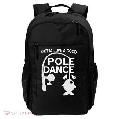 Gotta Love A Good Pole Dance Fishing Backpack