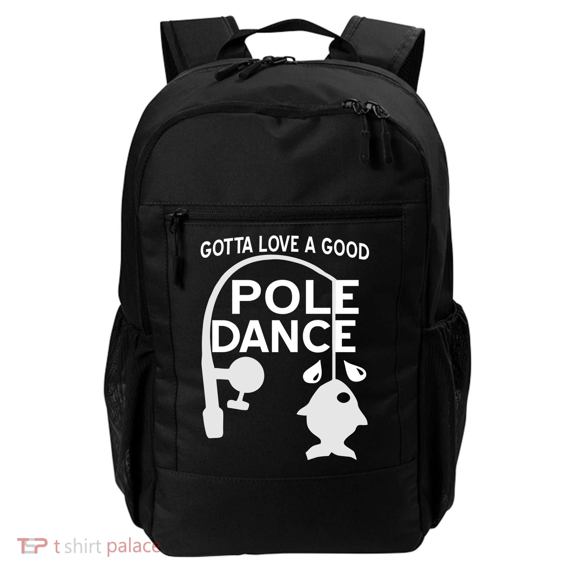 Gotta Love A Good Pole Dance Fishing Backpack