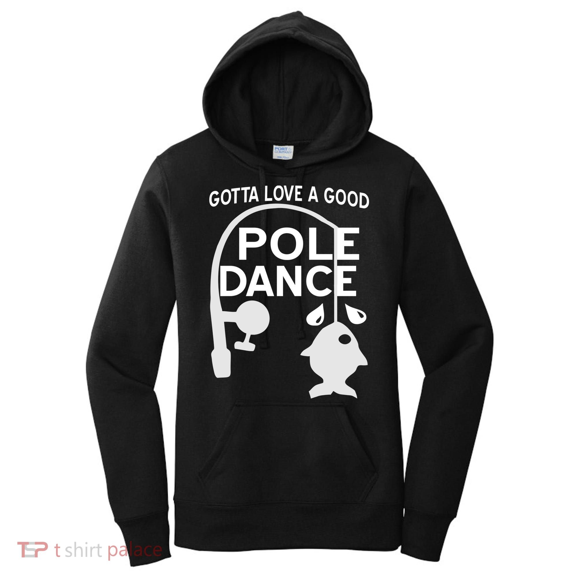Gotta Love A Good Pole Dance Fishing Women's Hoodie