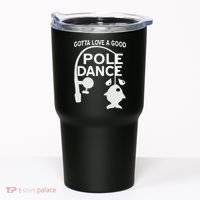 Gotta Love A Good Pole Dance Fishing Tumbler thumb 0